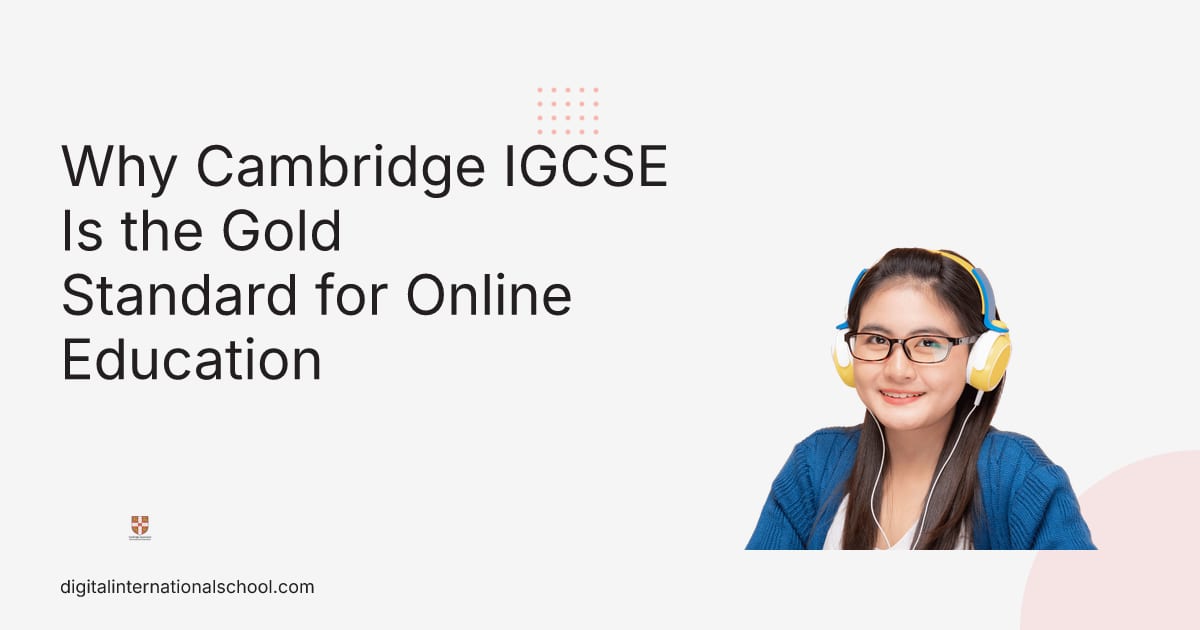 Why Cambridge IGCSE Is the Gold Standard for Online Education