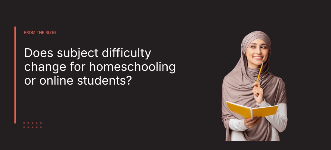 Does subject difficulty change for homeschooling or online students?