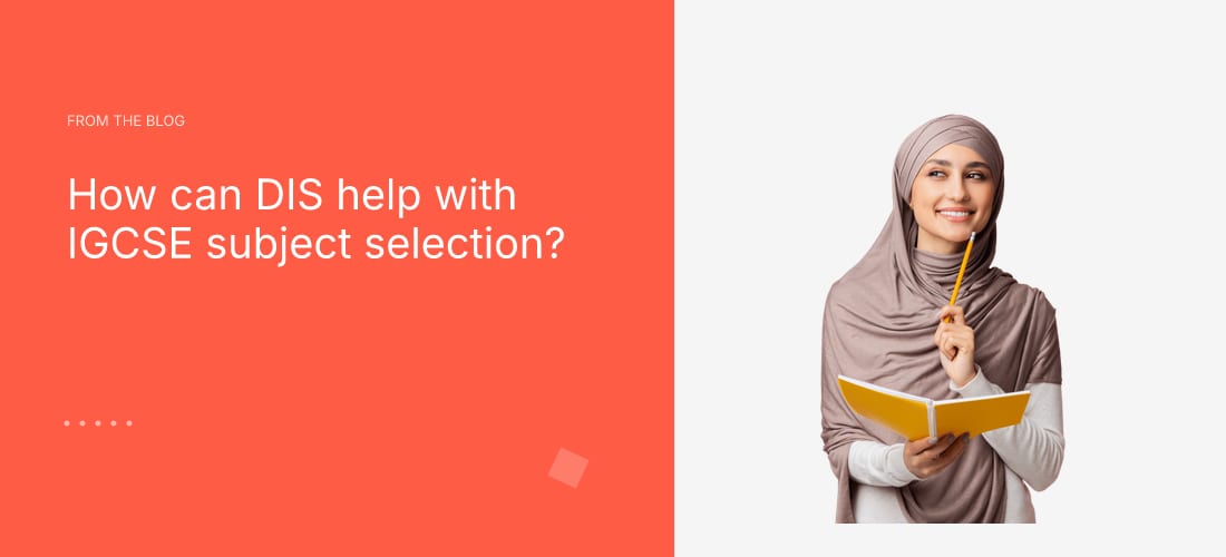 How can DIS help with IGCSE subject selection?