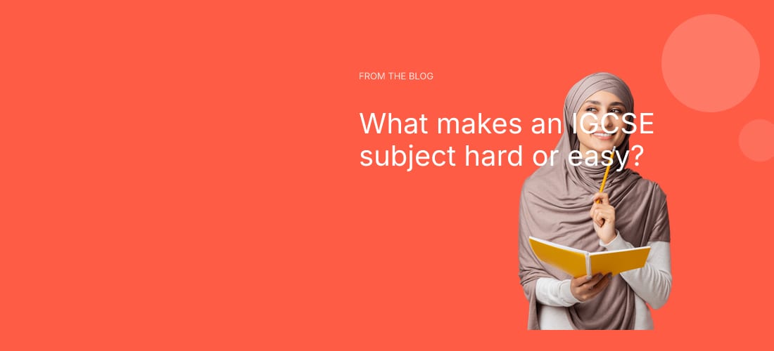What makes an IGCSE subject hard or easy?