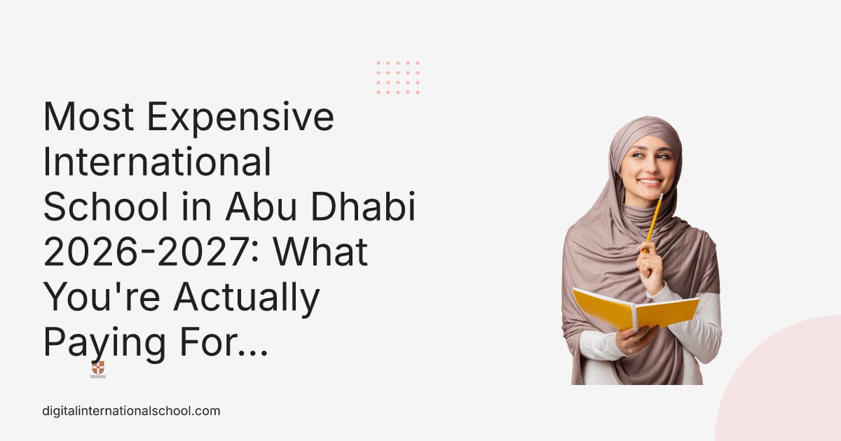 Most Expensive International School in Abu Dhabi 2026-2027: What You're Actually Paying For