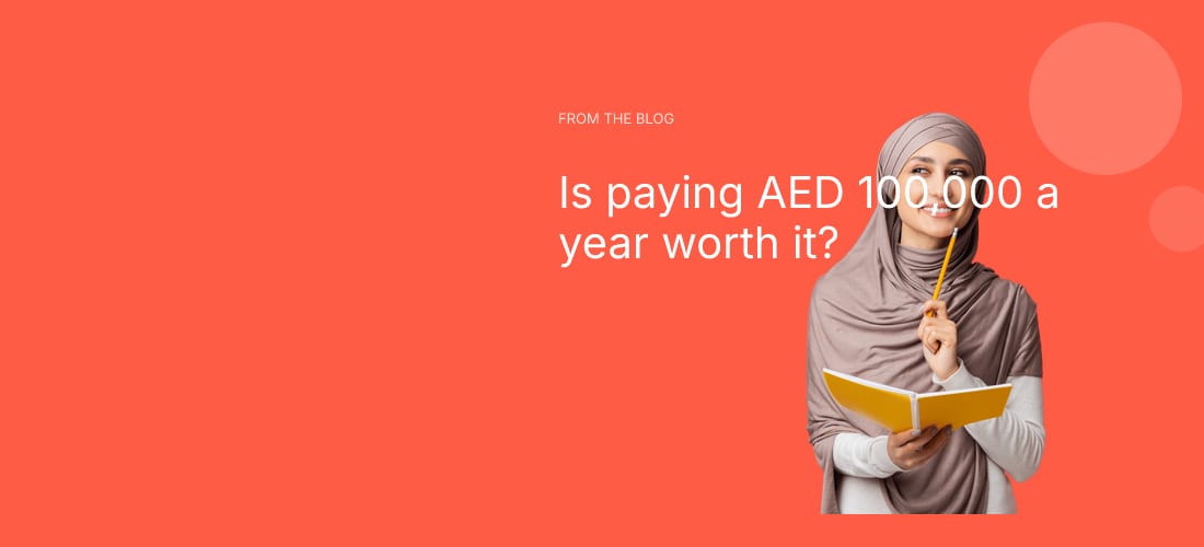 Is paying AED 100,000 a year worth it?