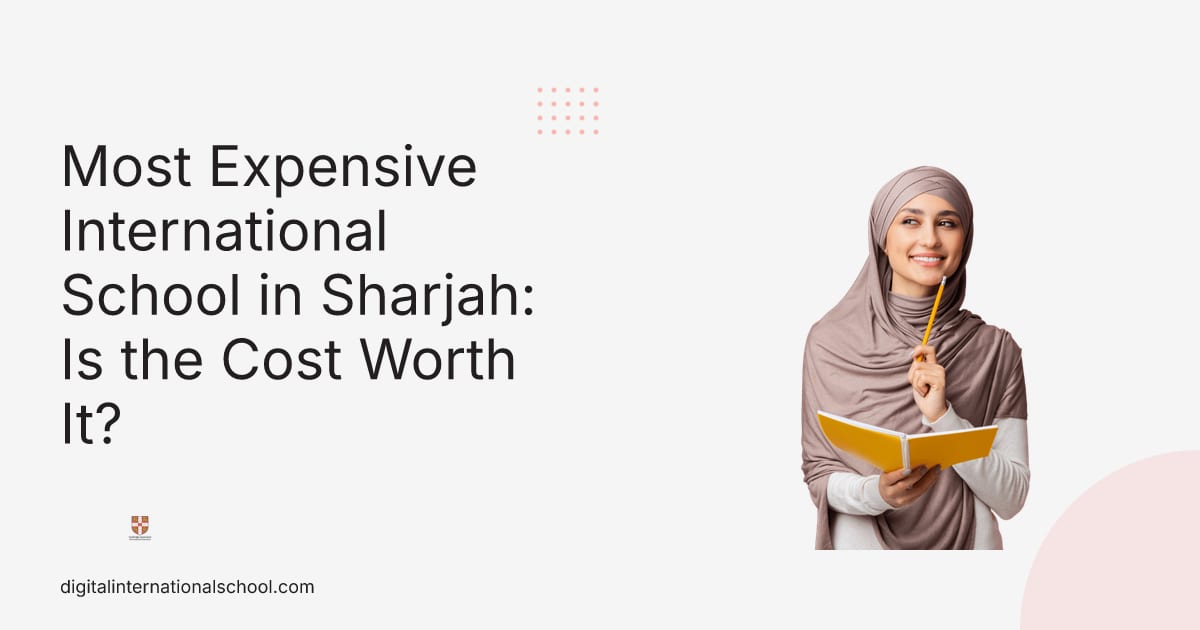 Most Expensive International School in Sharjah: Is the Cost Worth It?