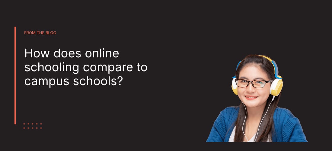 How does online schooling compare to campus schools?