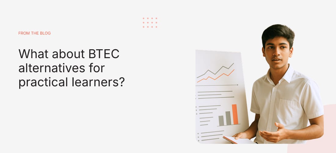 What about BTEC alternatives for practical learners?