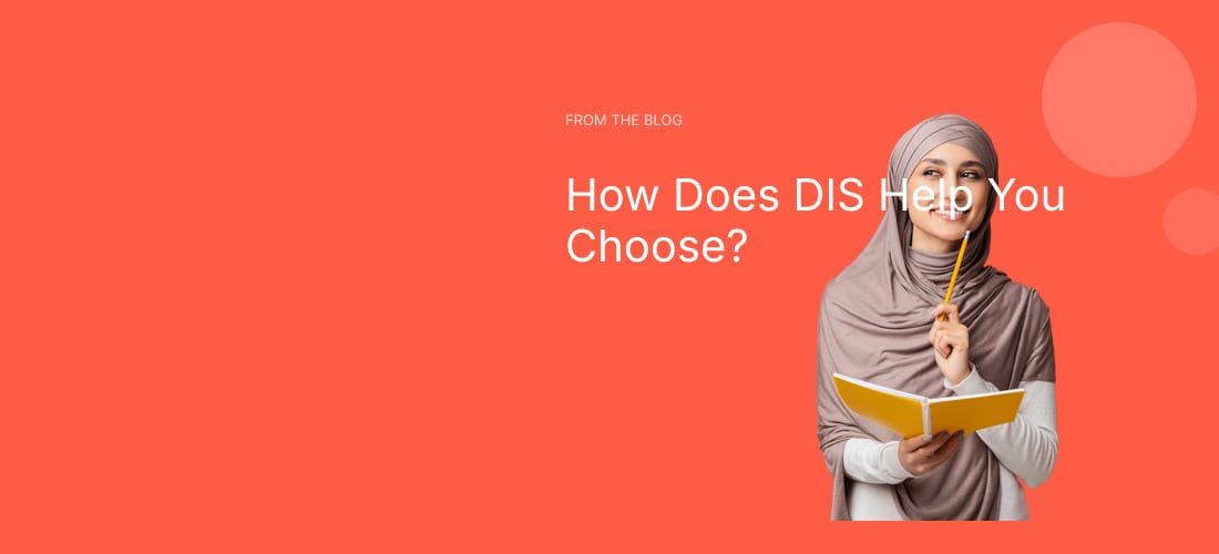 How Does DIS Help You Choose?