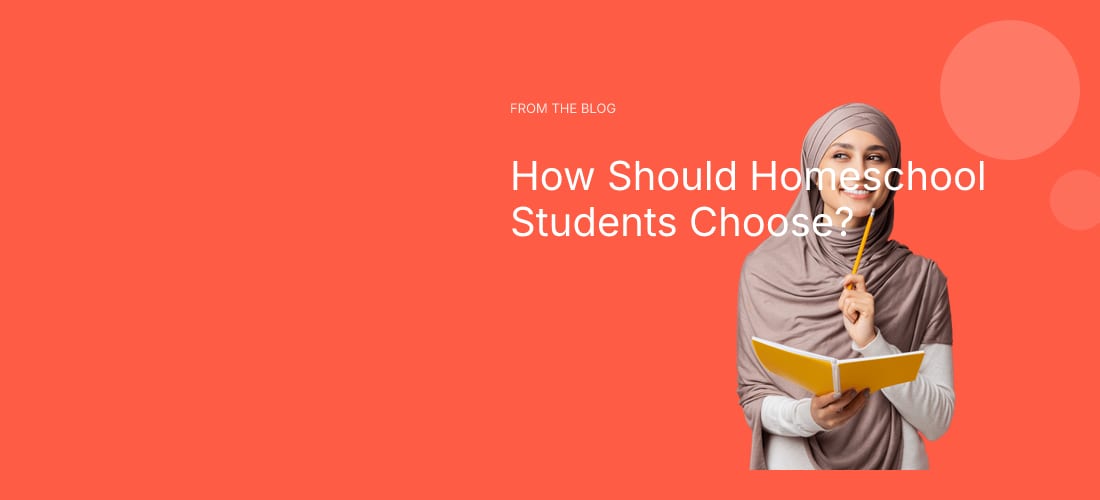 How Should Homeschool Students Choose?