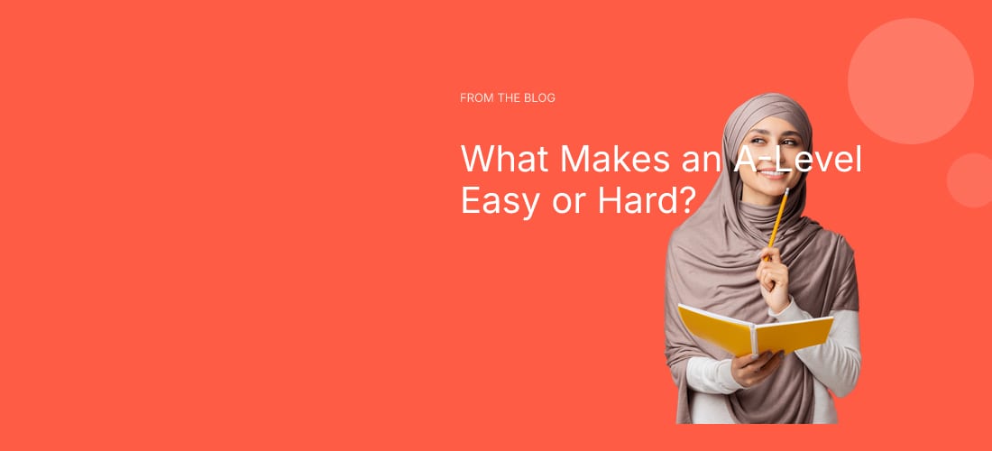 What Makes an A-Level Easy or Hard?