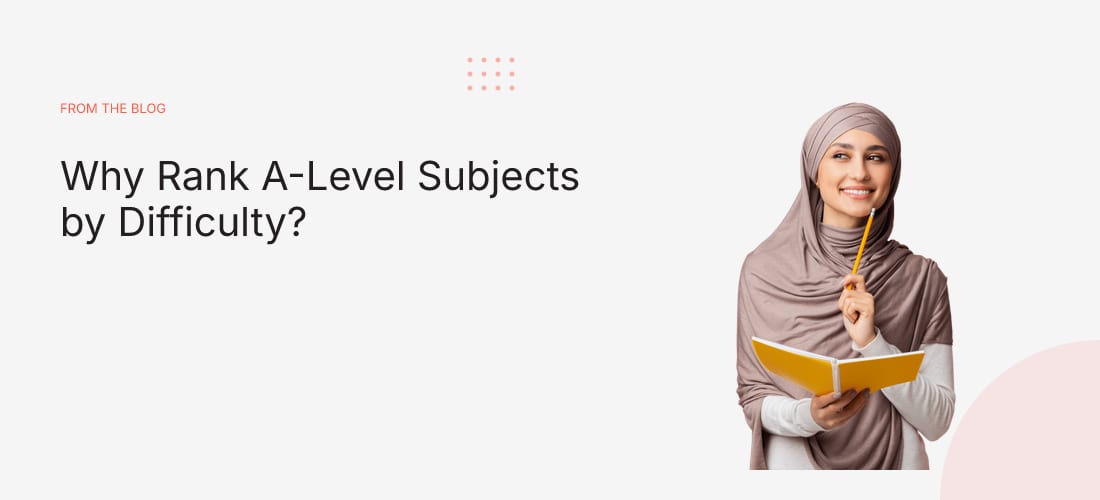 Why Rank A-Level Subjects by Difficulty?
